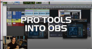 How To Stream Pro Tools Into OBS With Connector